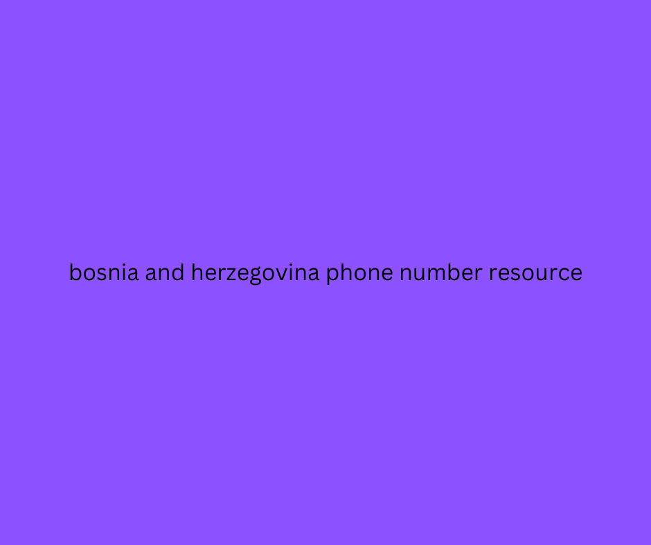 bosnia and herzegovina phone number resource